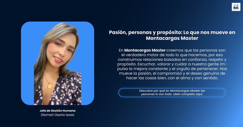 Pasión, personas y propósito: Lo que nos mueve en Montacargas Master