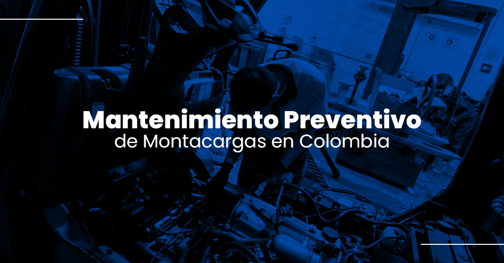 Mantenimiento Preventivo de Montacargas en Colombia: Frecuencias, Normativa Legal y Protocolos Operativos